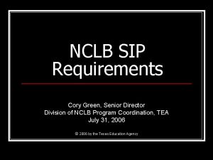 NCLB SIP Requirements Cory Green Senior Director Division