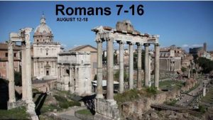 Romans 7 16 AUGUST 12 18 Invite Sharing