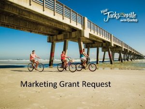 Marketing Grant Request Marketing Initiative Funds Request Requesting