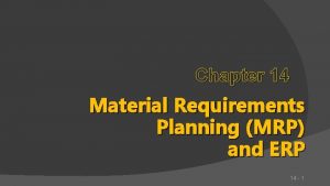 Chapter 14 Material Requirements Planning MRP and ERP