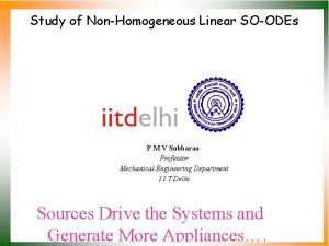 Study of NonHomogeneous Linear SOODEs P M V