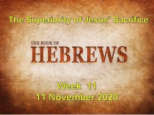 The Superiority of Jesus Sacrifice Week 11 11