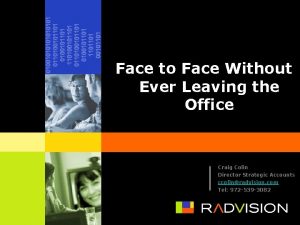 Face to Face Without Ever Leaving the Office