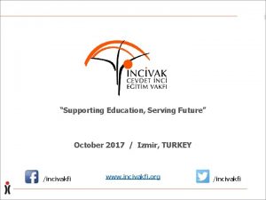 Supporting Education Serving Future October 2017 Izmir TURKEY