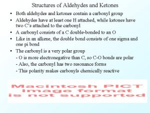 Structures of Aldehydes and Ketones Both aldehydes and