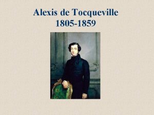 Alexis de Tocqueville 1805 1859 VICENDE BIOGRAFICHE 1805