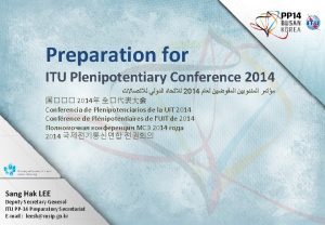 Preparation for ITU Plenipotentiary Conference 2014 2014 2014