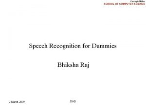 Speech Recognition for Dummies Bhiksha Raj 2 March