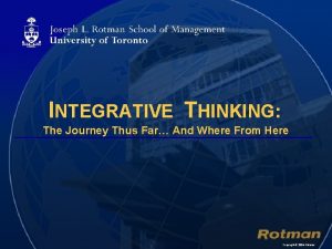 INTEGRATIVE THINKING The Journey Thus Far And Where