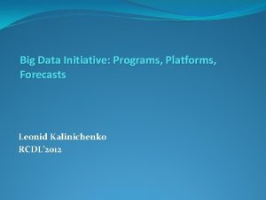 Big Data Initiative Programs Platforms Forecasts Leonid Kalinichenko