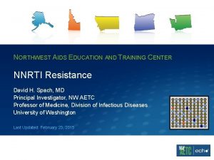 NORTHWEST AIDS EDUCATION AND TRAINING CENTER NNRTI Resistance