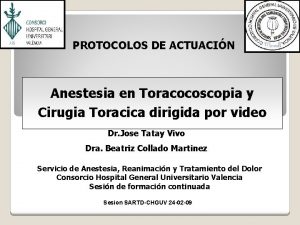 PROTOCOLOS DE ACTUACIN Anestesia en Toracocoscopia y Cirugia