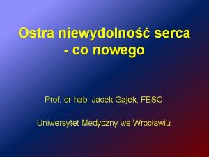 Ostra niewydolno serca co nowego Prof dr hab