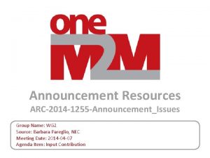 Announcement Resources ARC2014 1255 AnnouncementIssues Group Name WG