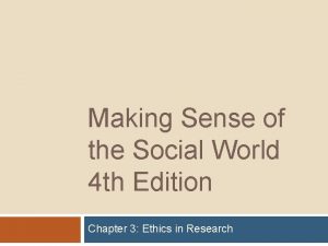 Making Sense of the Social World 4 th