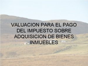 VALUACION PARA EL PAGO DEL IMPUESTO SOBRE ADQUISICION