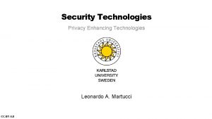Security Technologies Privacy Enhancing Technologies Leonardo A Martucci
