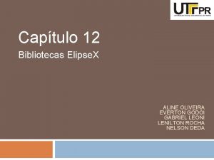 Captulo 12 Bibliotecas Elipse X ALINE OLIVEIRA EVERTON