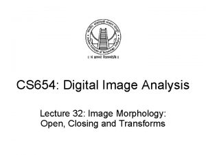 CS 654 Digital Image Analysis Lecture 32 Image