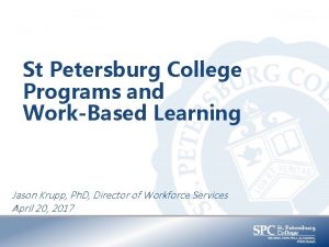 St Petersburg College Programs and WorkBased Learning Jason