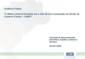 Audincia Pblica A defesa comercial Brasileira sob a