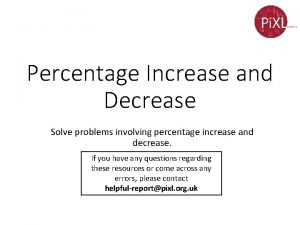 Percentage Increase and Decrease Solve problems involving percentage