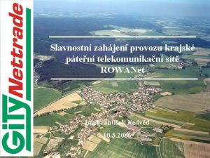 Slavnostn zahjen provozu krajsk pten telekomunikan st ROWANet
