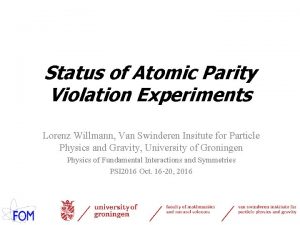 Status of Atomic Parity Violation Experiments Lorenz Willmann