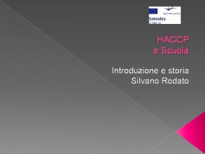 HACCP e Scuola Introduzione e storia Silvano Rodato