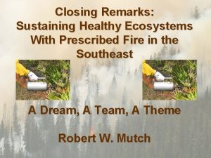 Closing Remarks Sustaining Healthy Ecosystems With Prescribed Fire