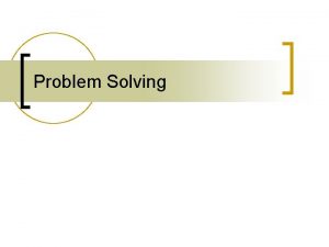 Problem Solving Apa itu Masalah Mengapa masalah perlu