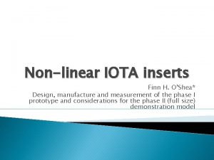 Nonlinear IOTA inserts Finn H OShea Design manufacture