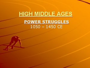 HIGH MIDDLE AGES POWER STRUGGLES 1050 1450 CE