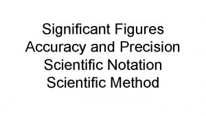 Significant Figures Accuracy and Precision Scientific Notation Scientific