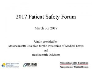 2017 Patient Safety Forum March 30 2017 Jointly