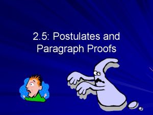 2 5 Postulates and Paragraph Proofs Postulates also