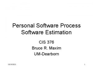 Personal Software Process Software Estimation CIS 376 Bruce