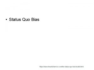 Status Quo Bias https store theartofservice comthestatusquobiastoolkit html