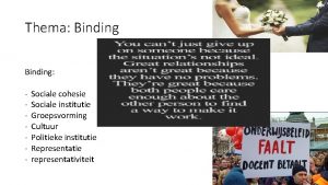 Thema Binding Sociale cohesie Sociale institutie Groepsvorming Cultuur