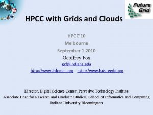 HPCC with Grids and Clouds HPCC 10 Melbourne