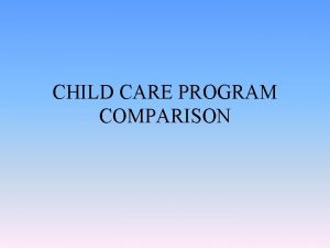 CHILD CARE PROGRAM COMPARISON PROS CONS OF DAY