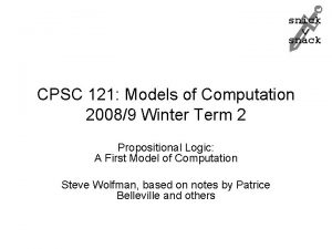 snick snack CPSC 121 Models of Computation 20089