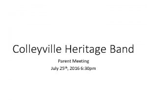 Colleyville Heritage Band Parent Meeting July 25 th