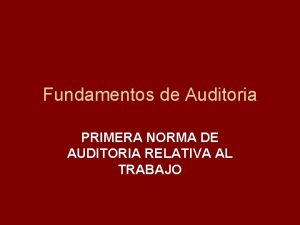 Fundamentos de Auditoria PRIMERA NORMA DE AUDITORIA RELATIVA