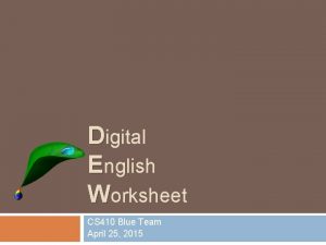 Digital English Worksheet CS 410 Blue Team April