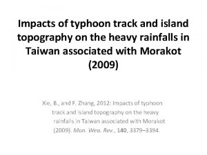 Impacts of typhoon track and island topography on