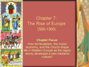 Chapter 7 The Rise of Europe 500 1300