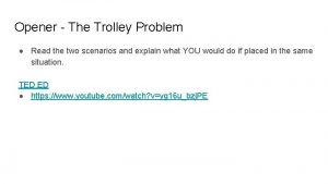 Opener The Trolley Problem Read the two scenarios