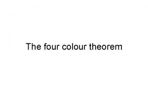 The four colour theorem Four colour theorem Thm