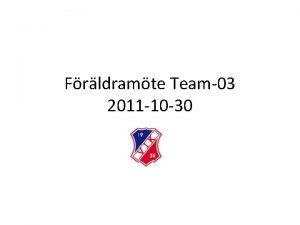 Frldramte Team03 2011 10 30 Agenda Organisationen kring